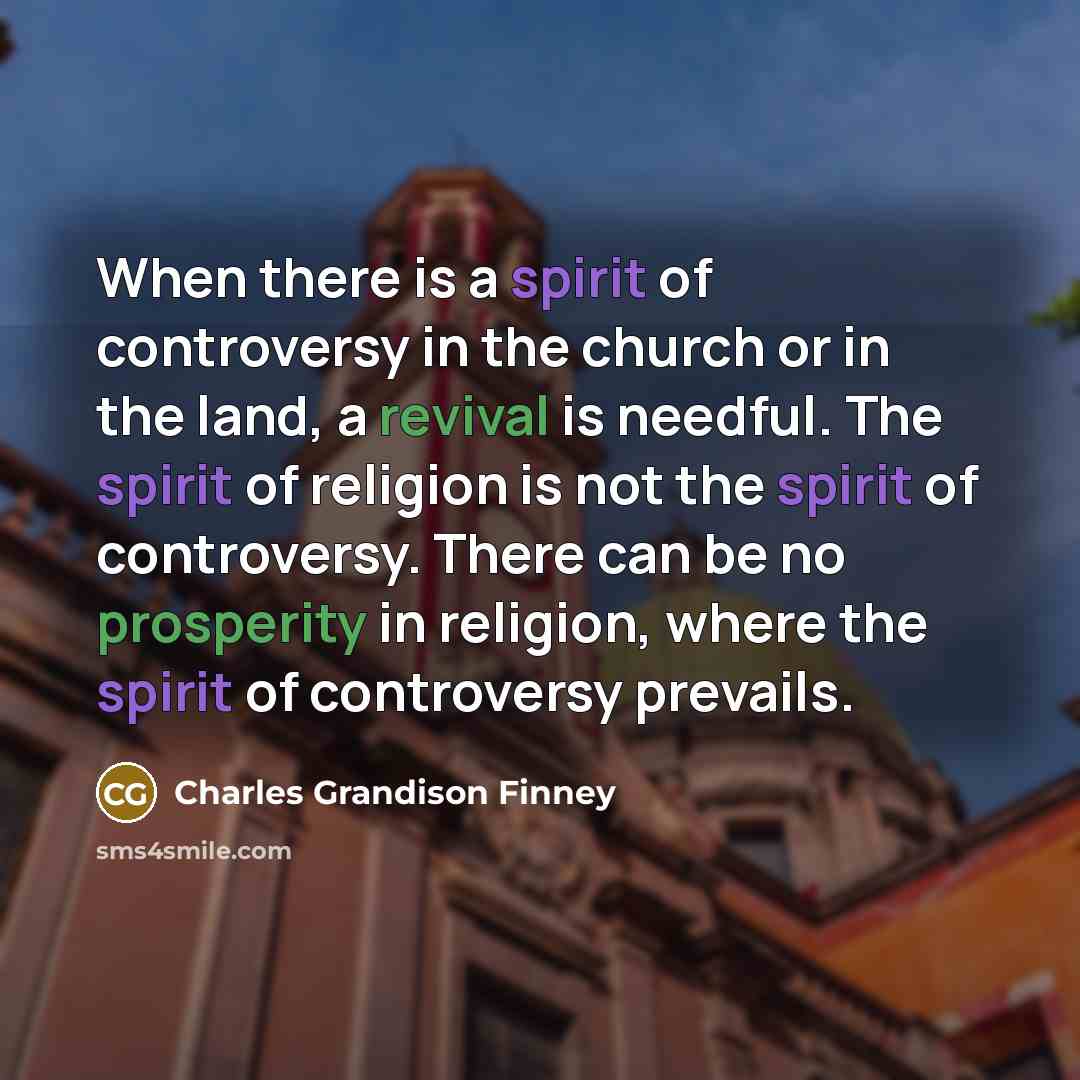 “When there is a spirit of controversy in the church…” quote by Charles Grandison Finney