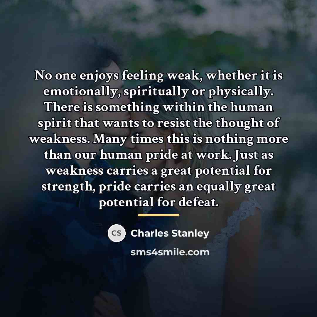 “No one enjoys feeling weak, whether it is emotionally, spiritually…” quote by Charles Stanley