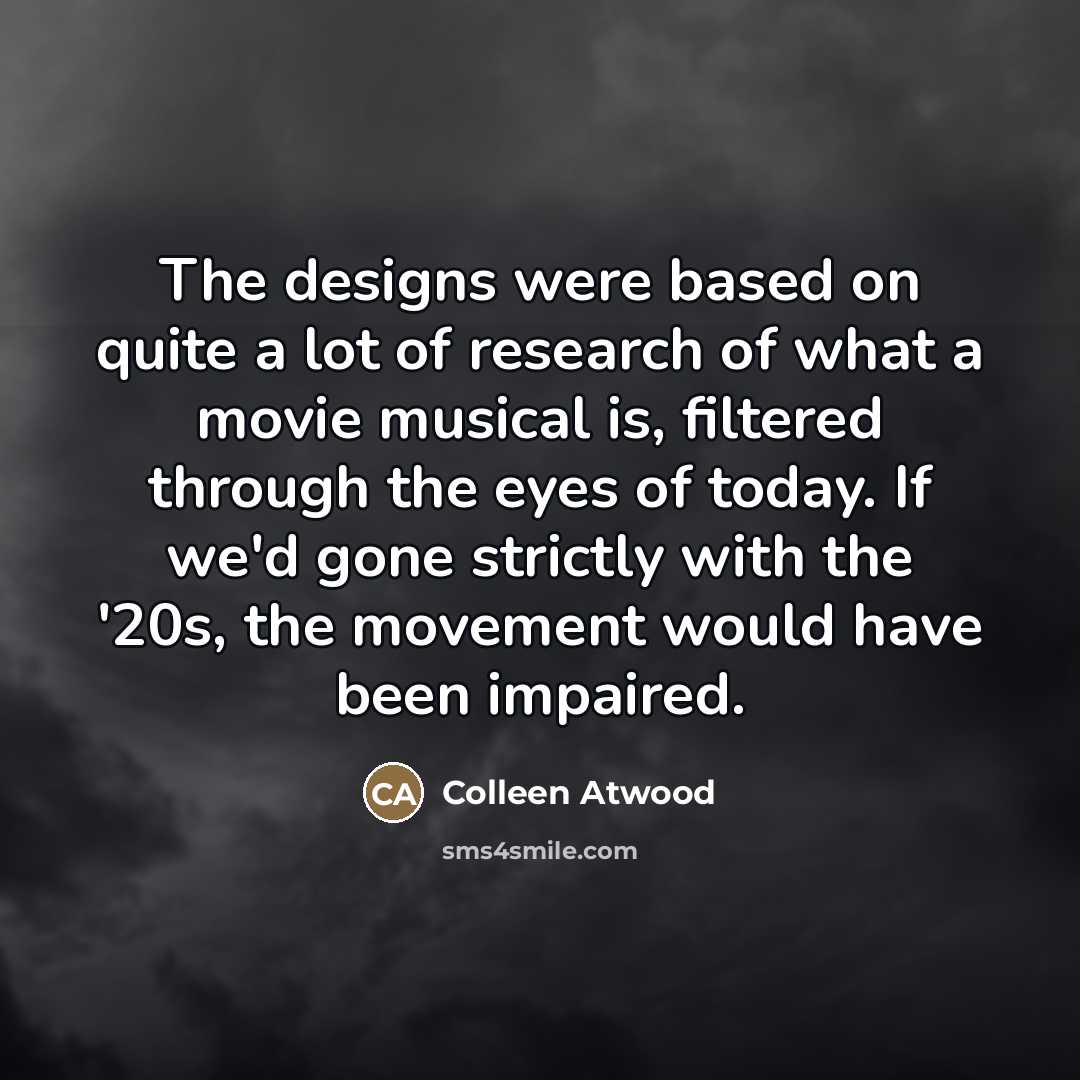 “The designs were based on quite a lot of research…” quote by Colleen Atwood