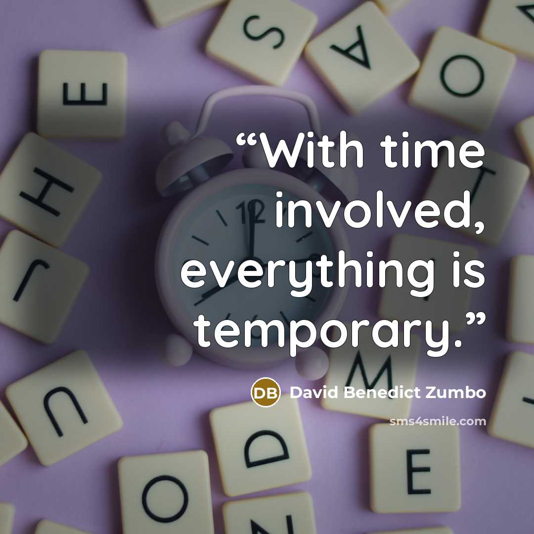 “With time involved, everything is temporary.” quote by David Benedict Zumbo