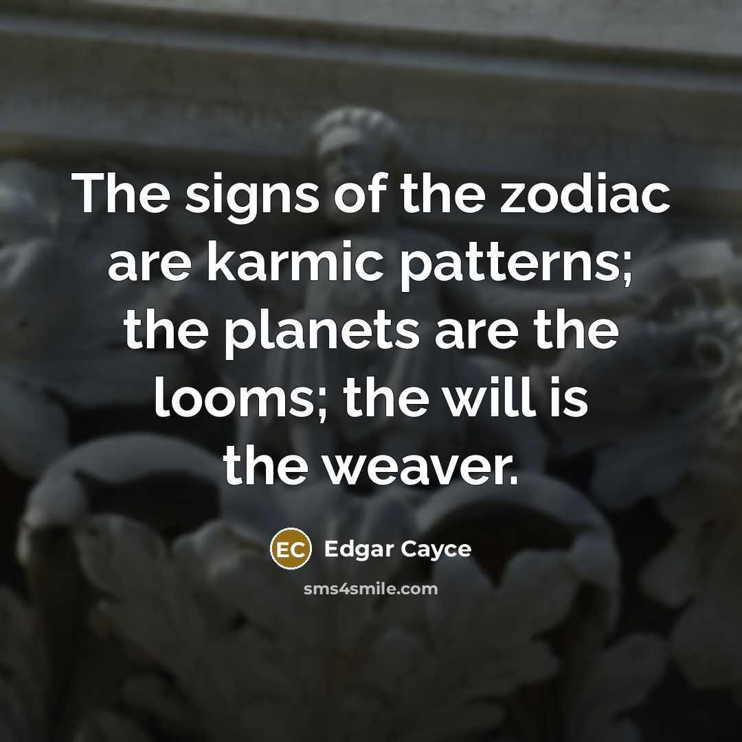 “The signs of the zodiac are karmic patterns; the planets…” quote by Edgar Cayce