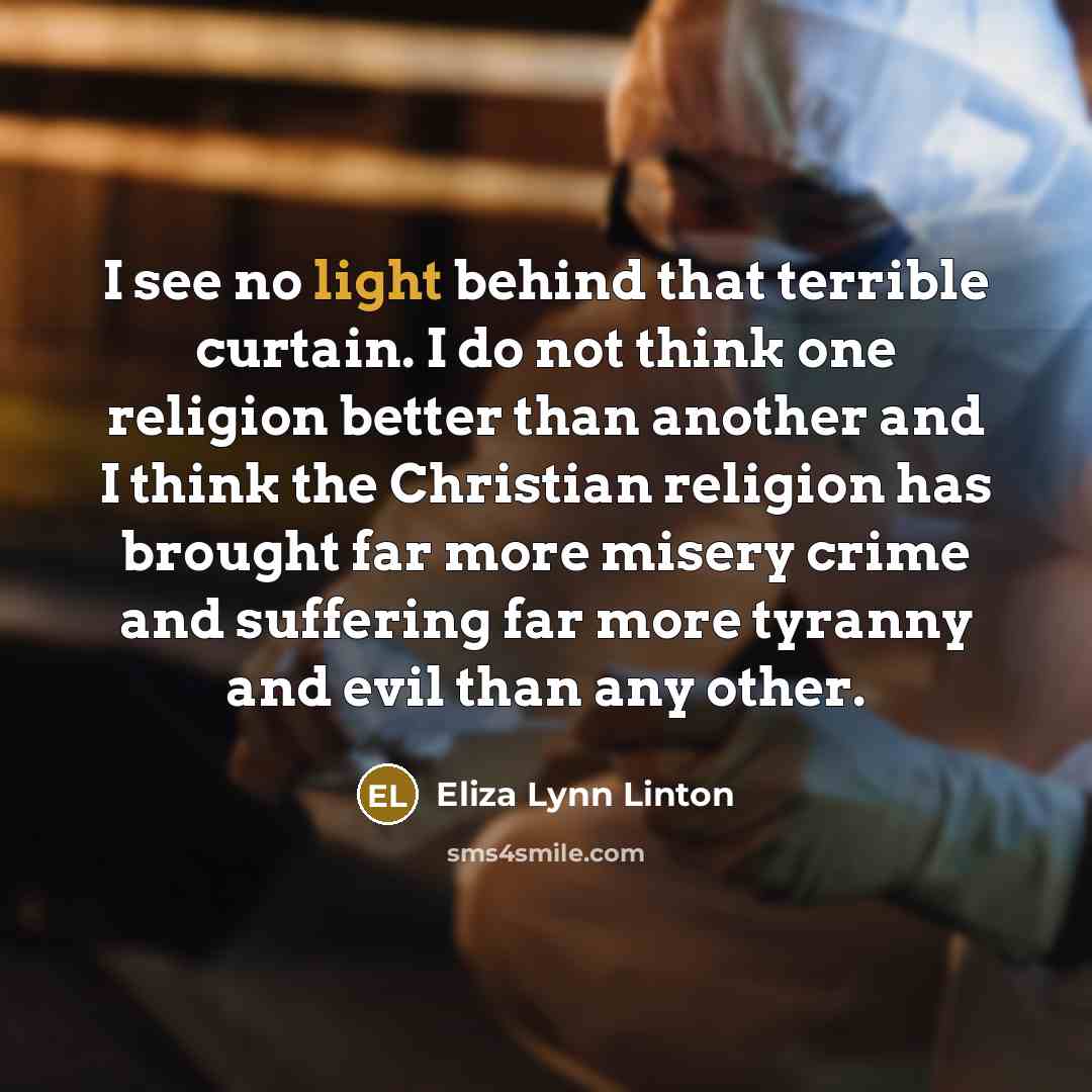 “I see no light behind that terrible curtain. I do…” quote by Eliza Lynn Linton