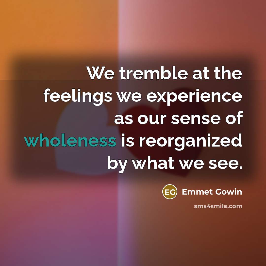 “We tremble at the feelings we experience as our sense…” quote by Emmet Gowin