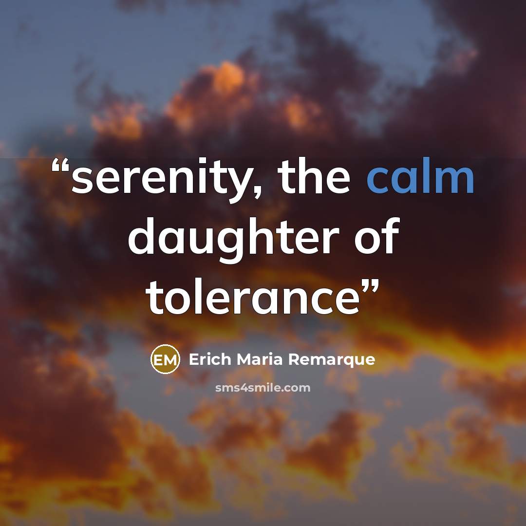 “serenity, the calm daughter of tolerance” quote by Erich Maria Remarque