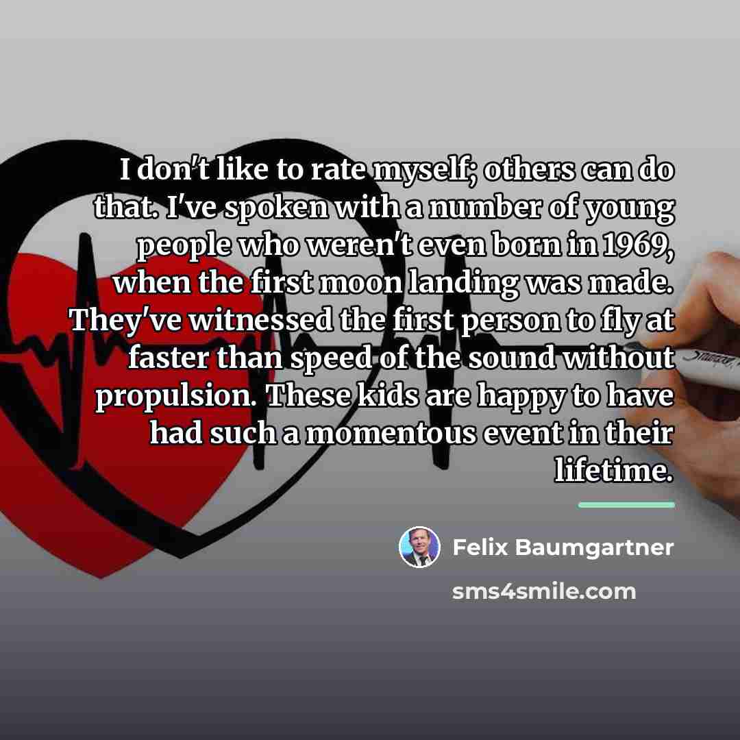 “I don't like to rate myself; others can do that.…” quote by Felix Baumgartner