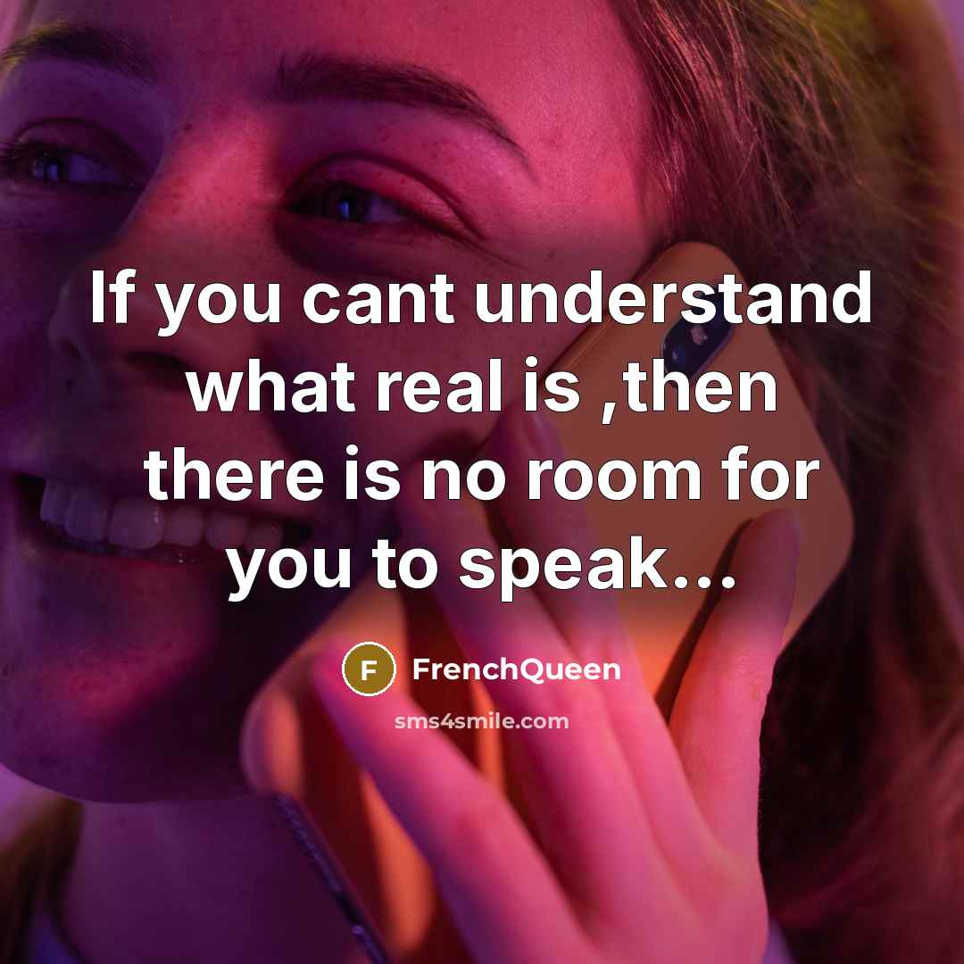 “If you cant understand what real is ,then there is…” quote by Frenchqueen