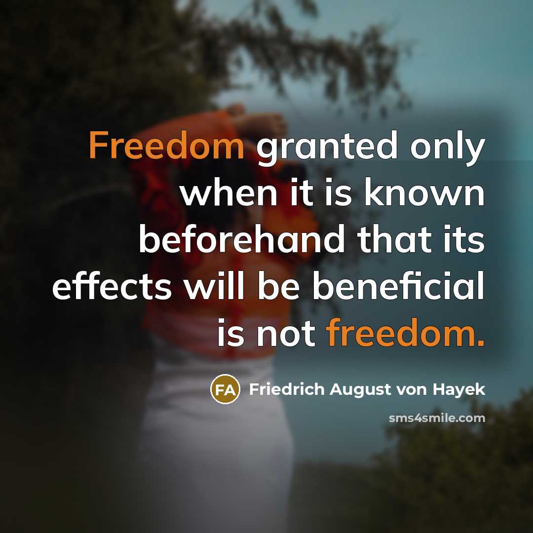“Freedom granted only when it is known beforehand that its…” quote by Friedrich August von Hayek