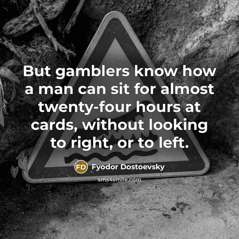 “But gamblers know how a man can sit for almost…” quote by Fyodor Dostoevsky