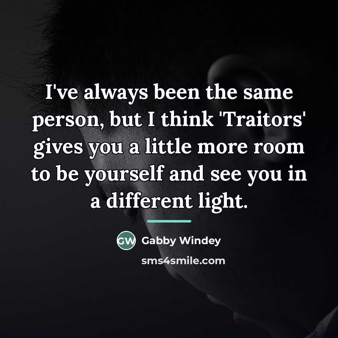“I've always been the same person, but I think 'Traitors'…” quote by Gabby Windey