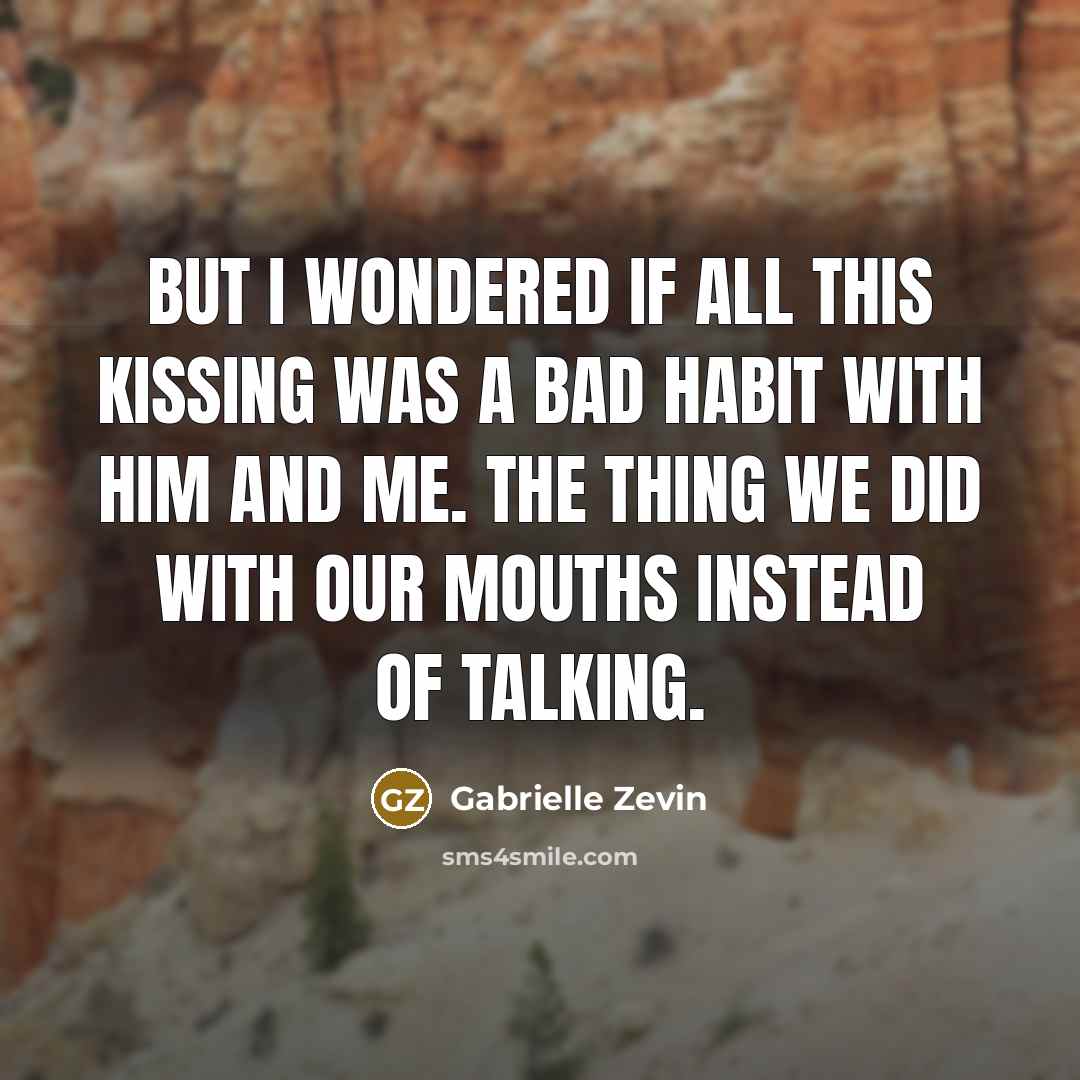 “But I wondered if all this kissing was a bad…” quote by Gabrielle Zevin