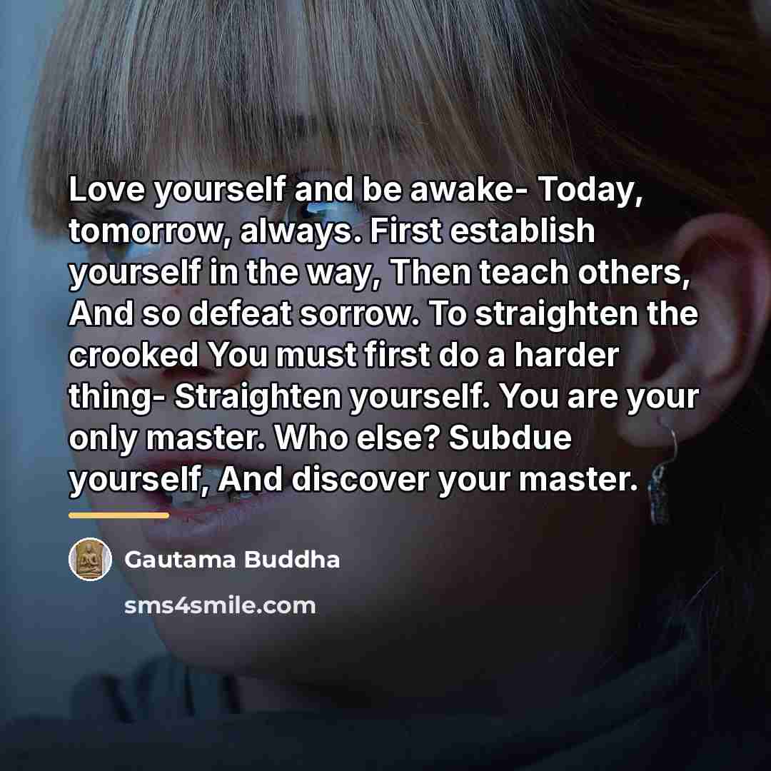 “Love yourself and be awake- Today, tomorrow, always. First establish…” quote by Gautama Buddha