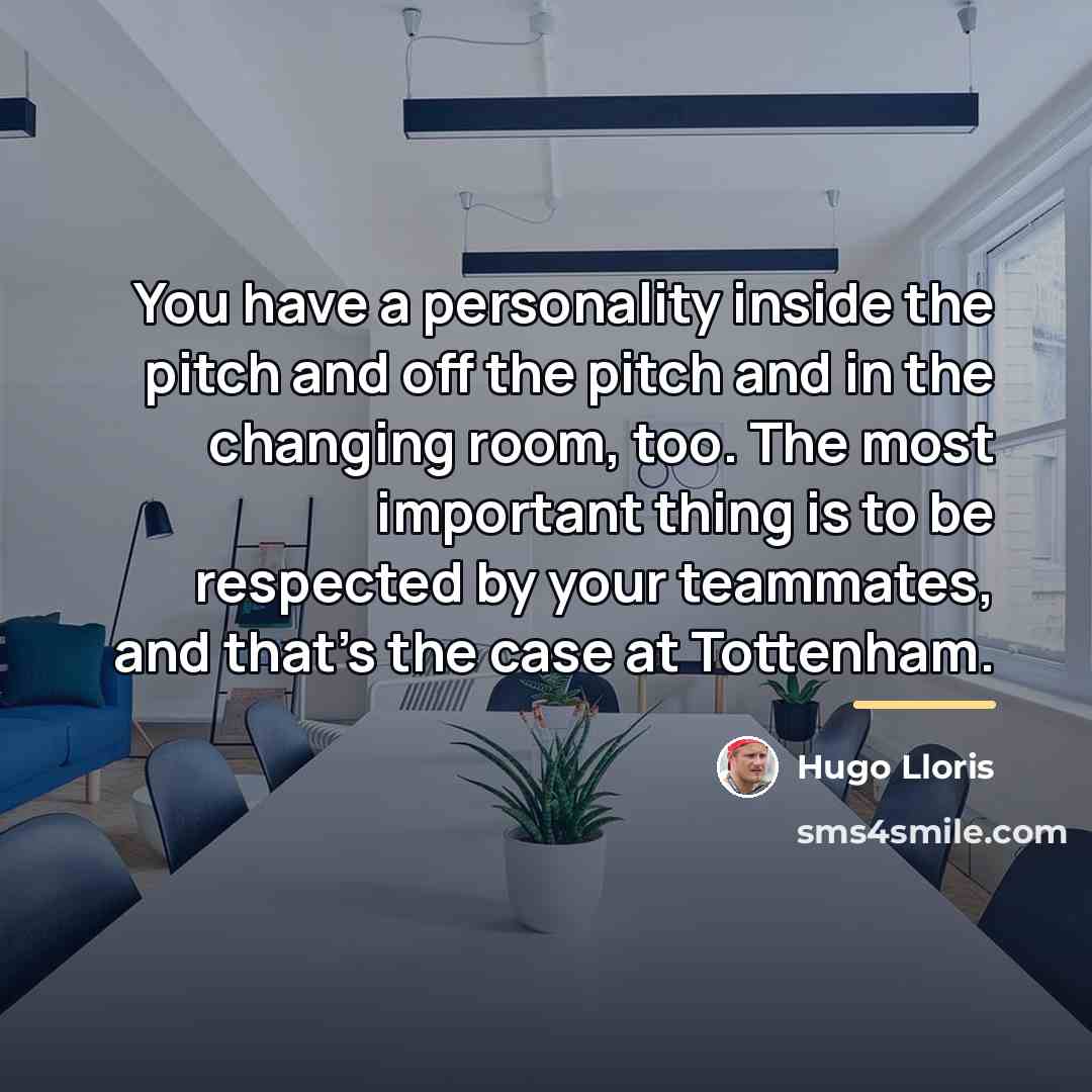 “You have a personality inside the pitch and off the…” quote by Hugo Lloris
