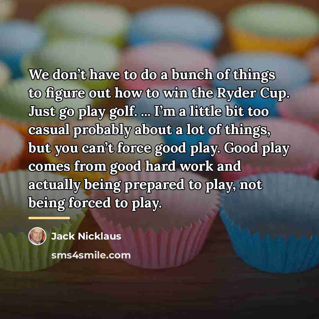 “We don’t have to do a bunch of things to…” quote by Jack Nicklaus