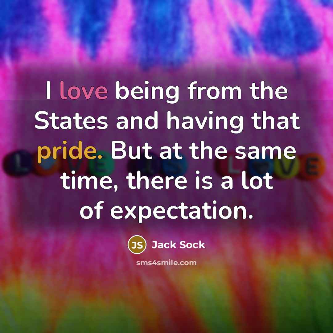“I love being from the States and having that pride. But at the same time, there is a lot of expectation.” quote by Jack Sock