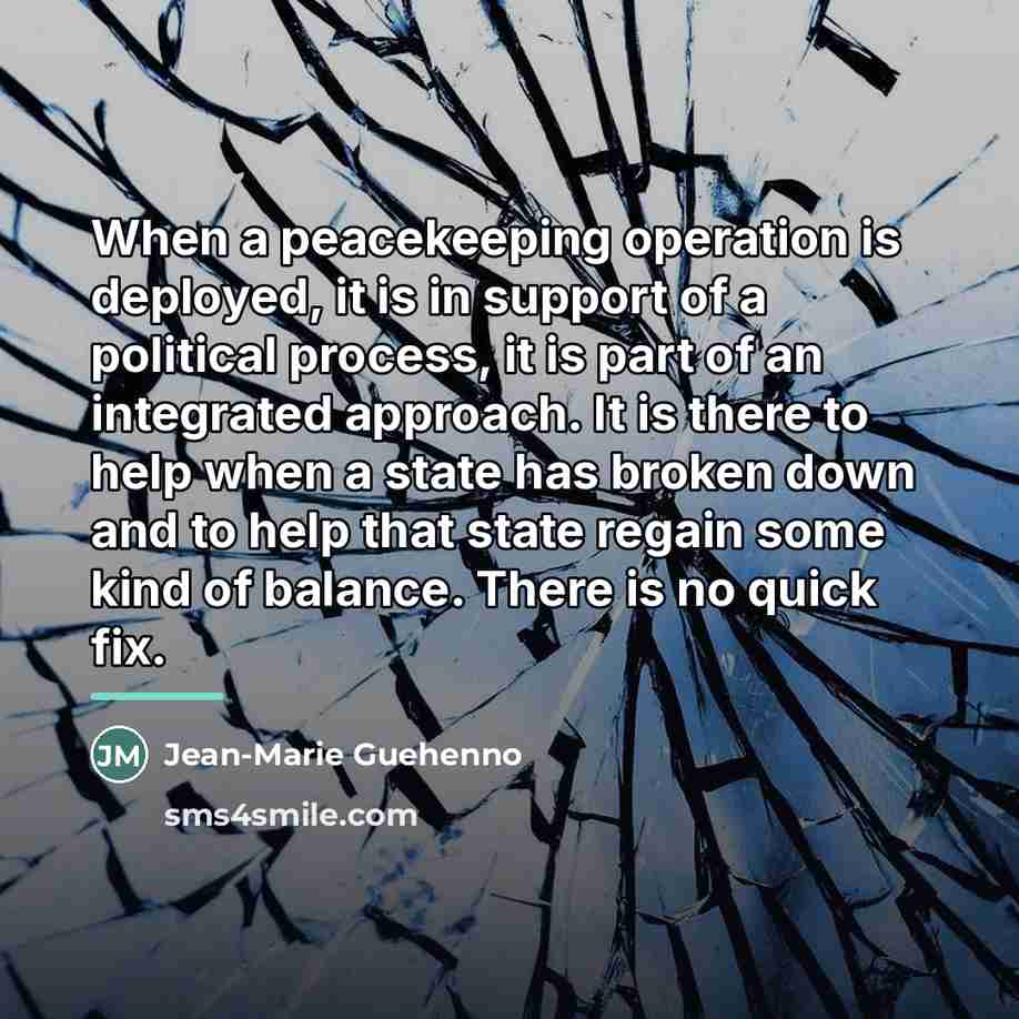 “When a peacekeeping operation is deployed, it is in support…” quote by Jean-Marie Guehenno