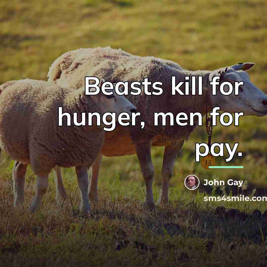 “Beasts kill for hunger, men for pay.…” quote by John Gay
