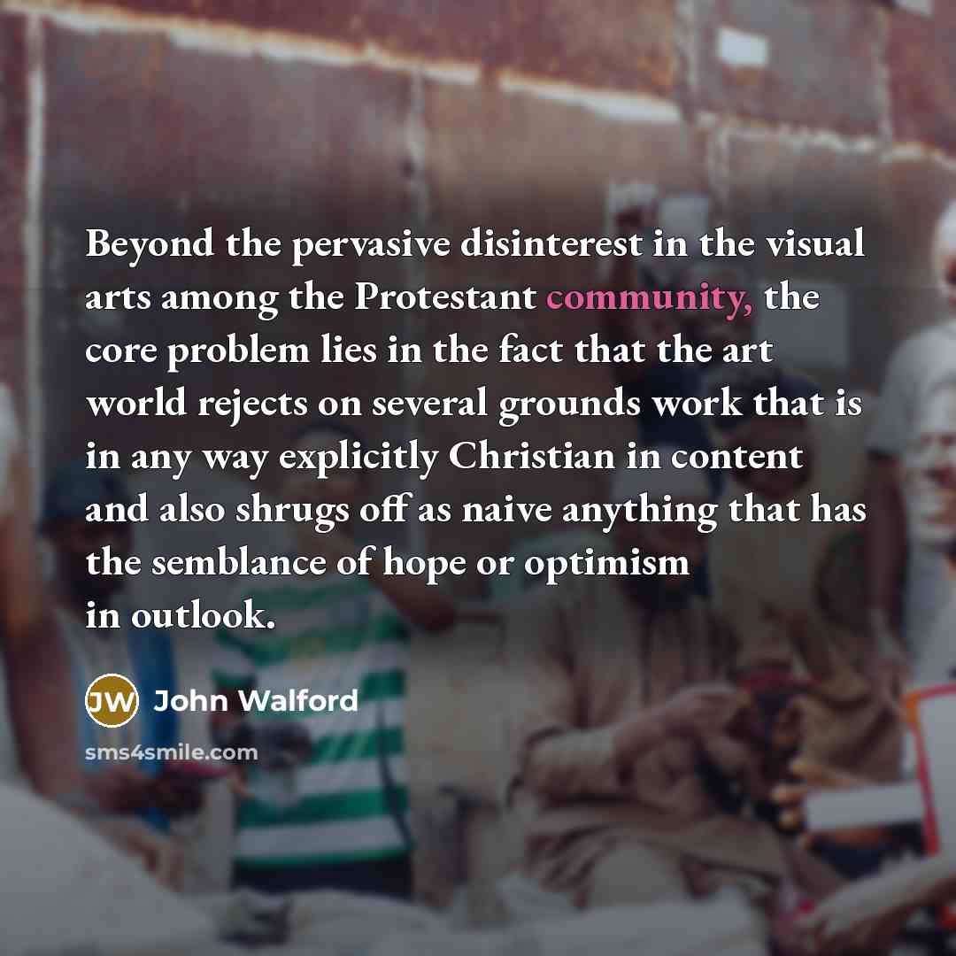 “Beyond the pervasive disinterest in the visual arts among the…” quote by John Walford