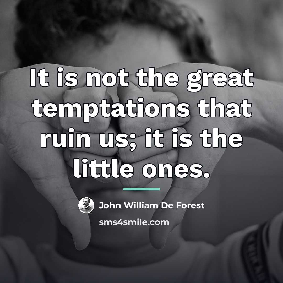 “It is not the great temptations that ruin us; it…” quote by John William De Forest