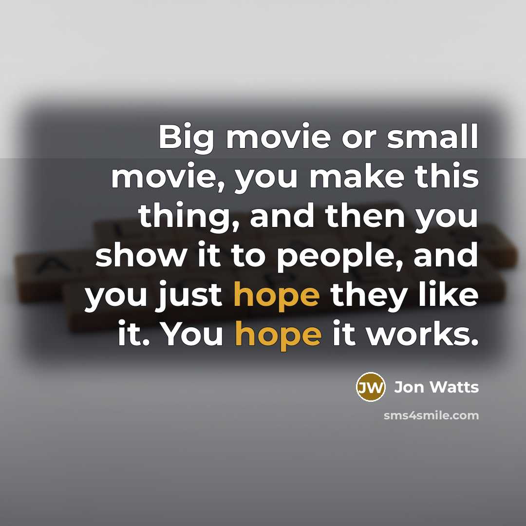 “Big movie or small movie, you make this thing, and…” quote by Jon Watts
