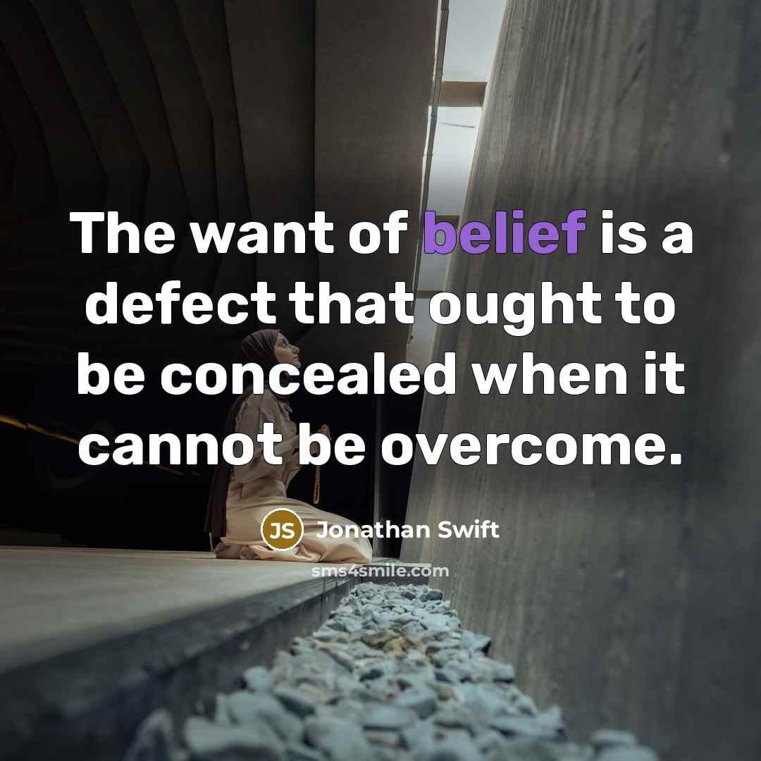 “The want of belief is a defect that ought to…” quote by Jonathan Swift