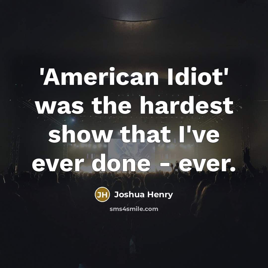 “'American Idiot' was the hardest show that I've ever done…” quote by Joshua Henry