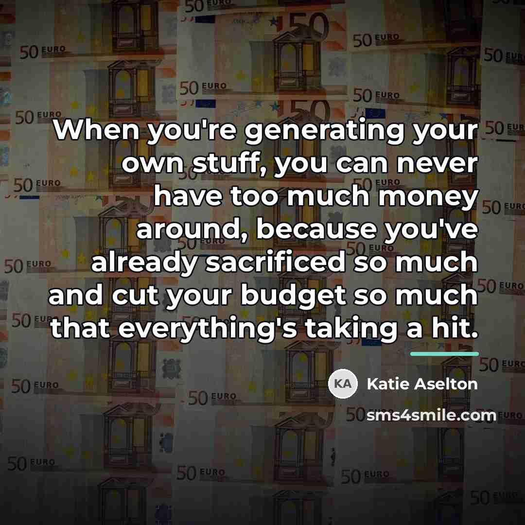 “When you're generating your own stuff, you can never have…” quote by Katie Aselton