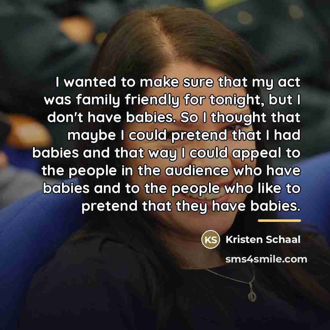 “I wanted to make sure that my act was family…” quote by Kristen Schaal