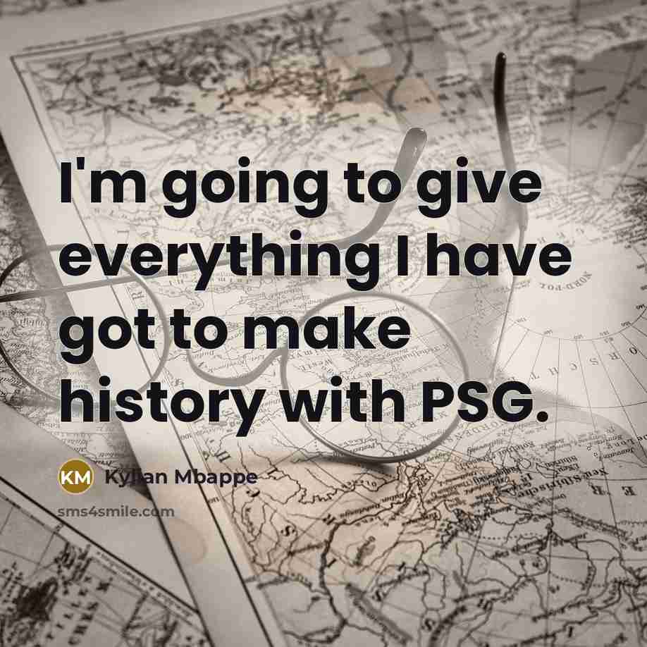 “I'm going to give everything I have got to make…” quote by Kylian Mbappe