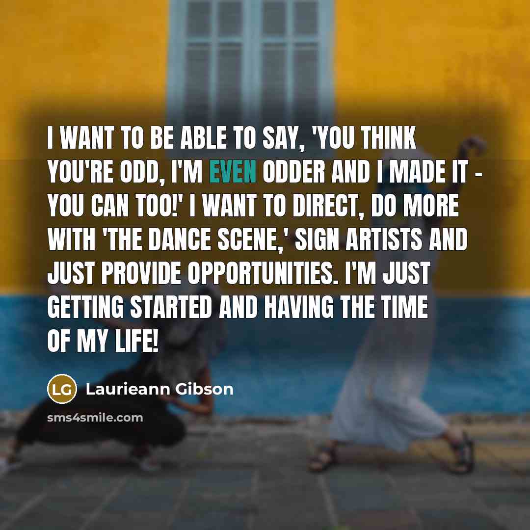 “I want to be able to say, 'you think you're…” quote by Laurieann Gibson
