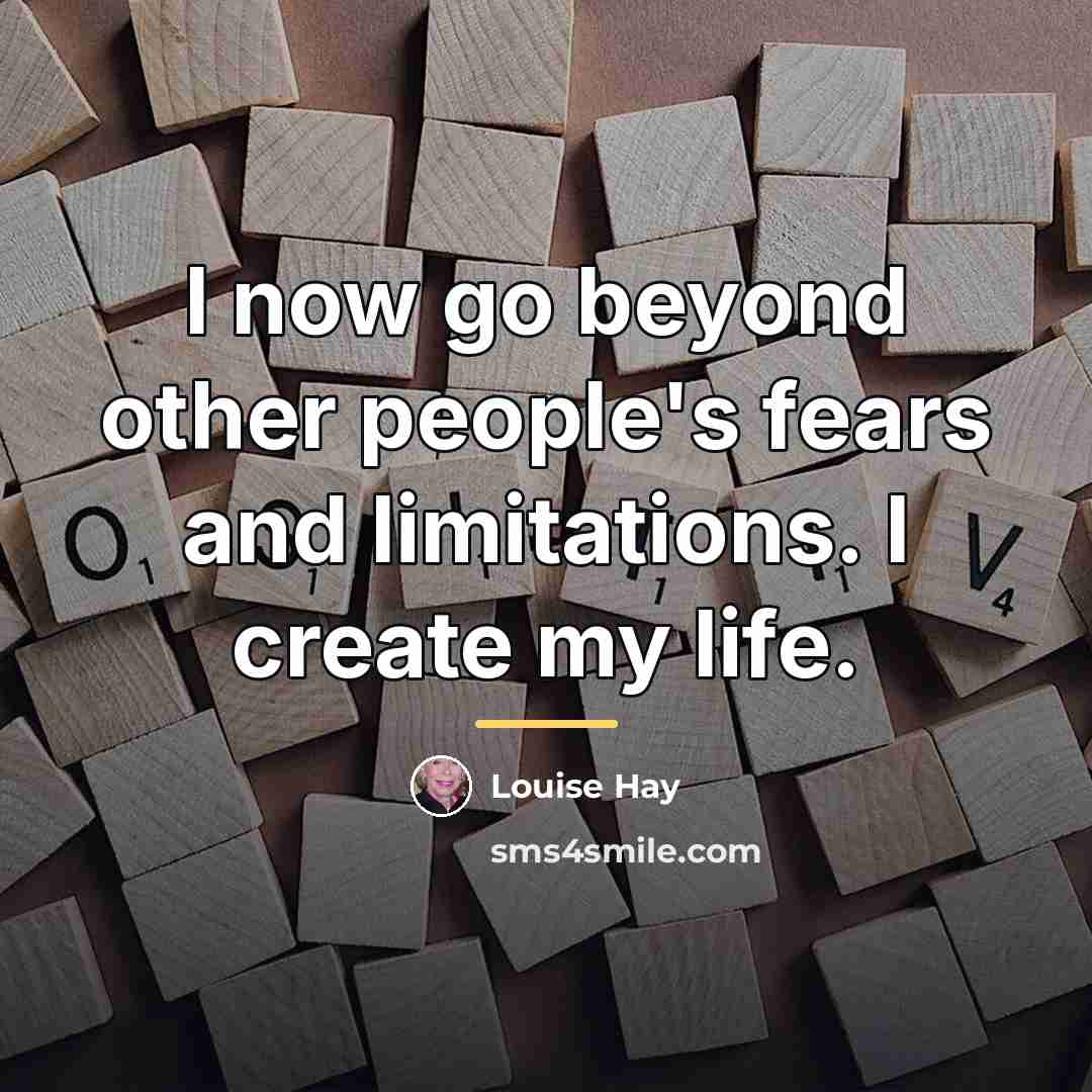 “I now go beyond other people's fears and limitations. I…” quote by Louise Hay