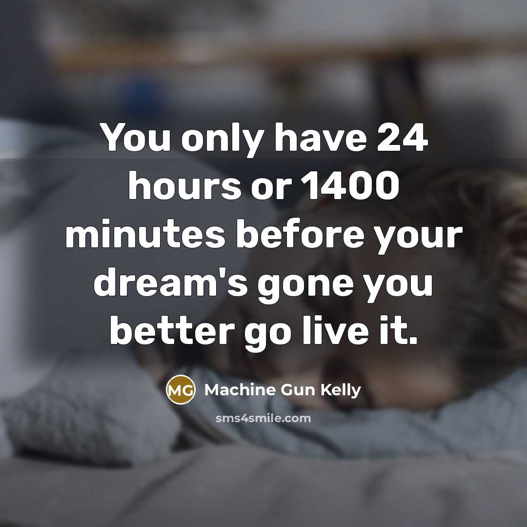 “You only have 24 hours or 1400 minutes before your…” quote by Machine Gun Kelly