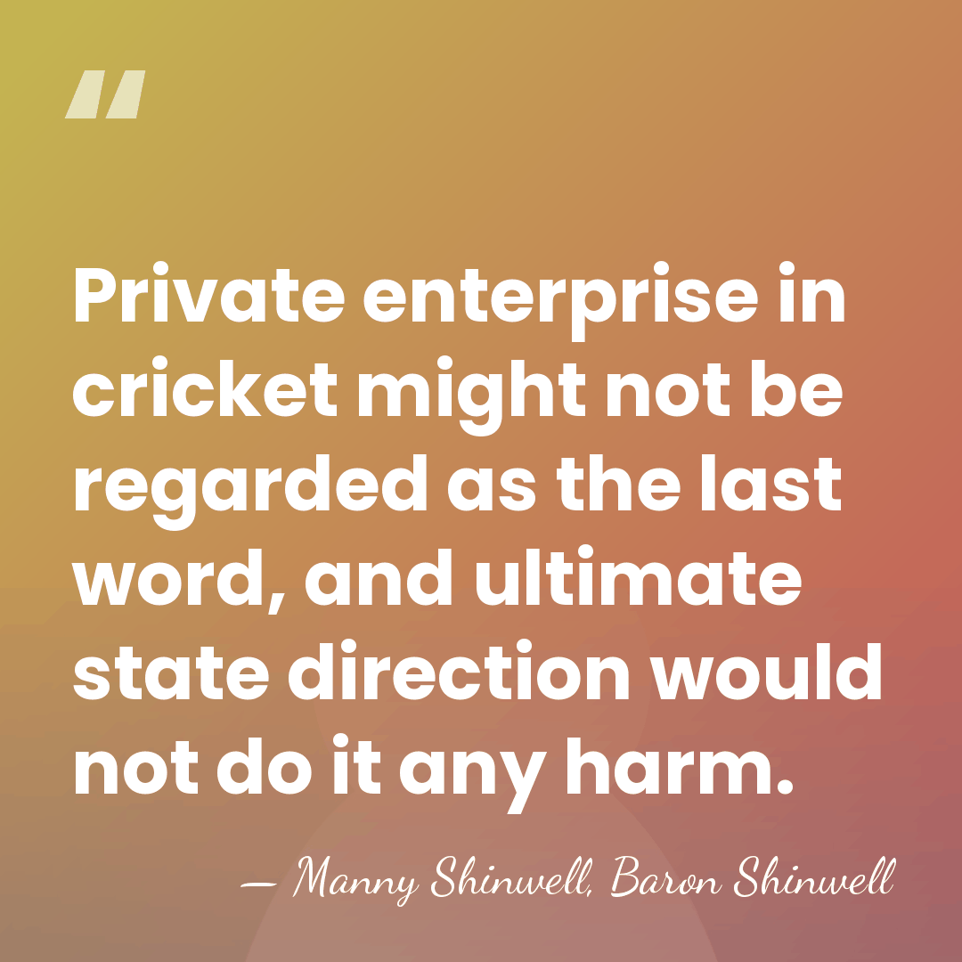 Private enterprise in cricket might not be regarded as the last word,&hellip; - Manny Shinwell, Baron Shinwell