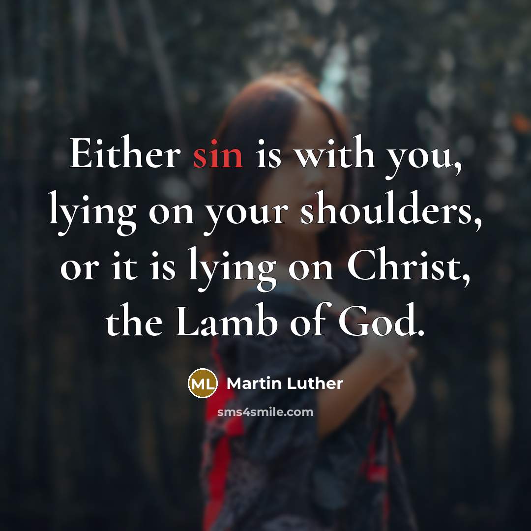 “Either sin is with you, lying on your shoulders, or…” quote by Martin Luther