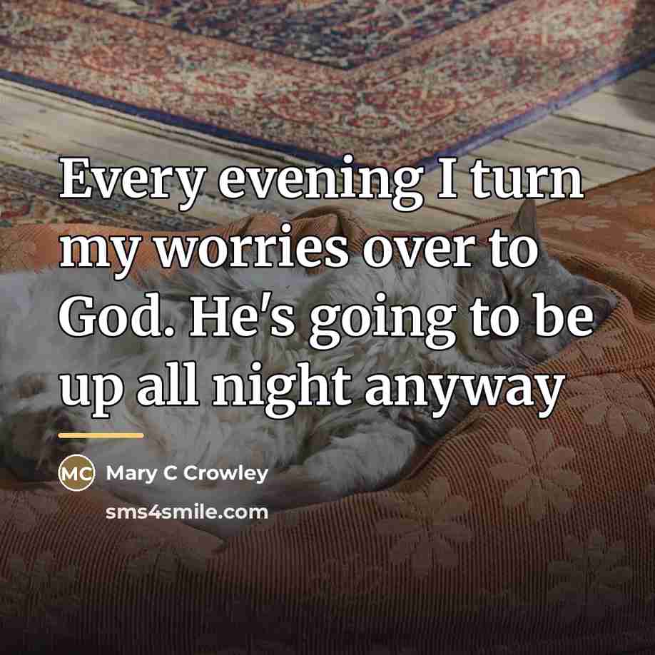 “Every evening I turn my worries over to God. He's…” quote by Mary C Crowley