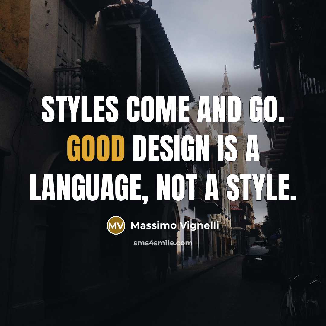 “Styles come and go. Good design is a language, not…” quote by Massimo Vignelli