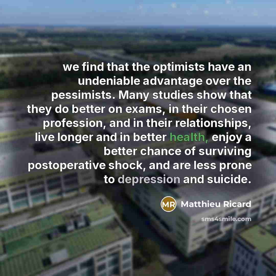 “we find that the optimists have an undeniable advantage over…” quote by Matthieu Ricard