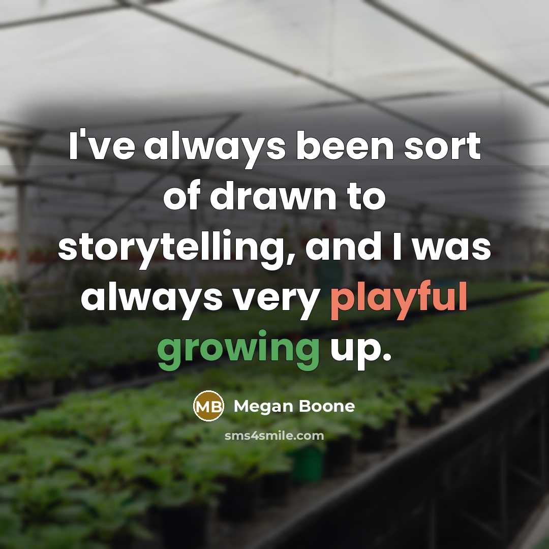 “I've always been sort of drawn to storytelling, and I…” quote by Megan Boone