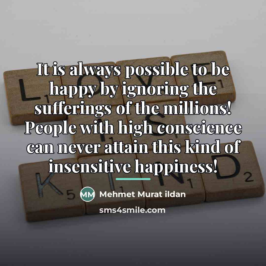 “It is always possible to be happy by ignoring the…” quote by Mehmet Murat Ildan