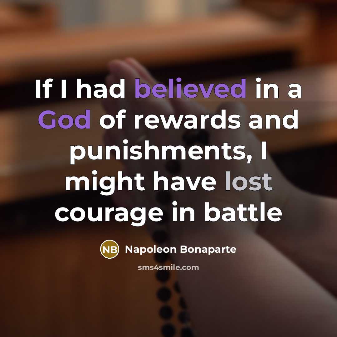 “If I had believed in a God of rewards and…” quote by Napoleon Bonaparte