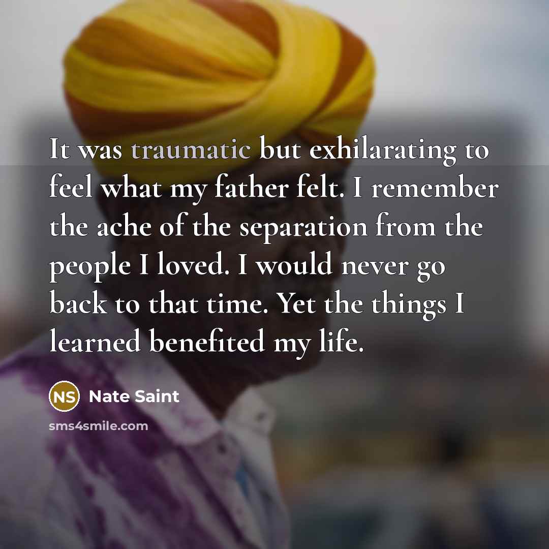 “It was traumatic but exhilarating to feel what my father…” quote by Nate Saint