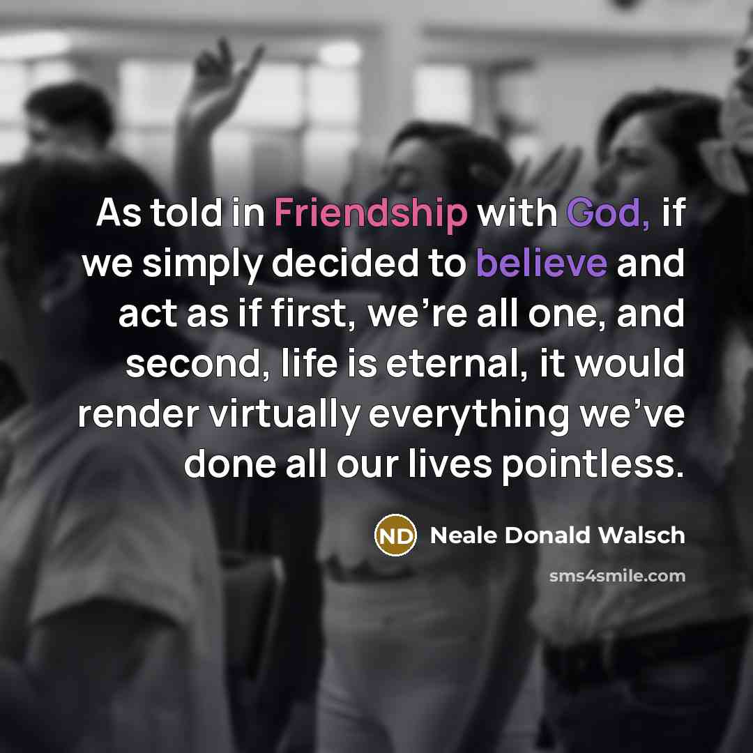 “As told in Friendship with God, if we simply decided…” quote by Neale Donald Walsch