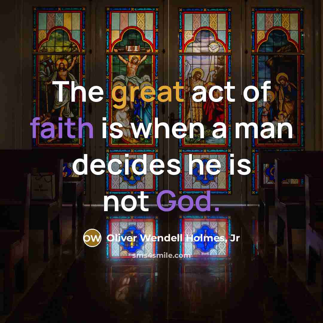 “The great act of faith is when a man decides…” quote by Oliver Wendell Holmes, Jr