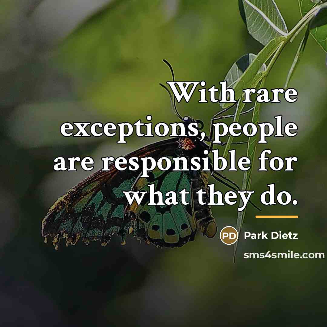“With rare exceptions, people are responsible for what they do.…” quote by Park Dietz