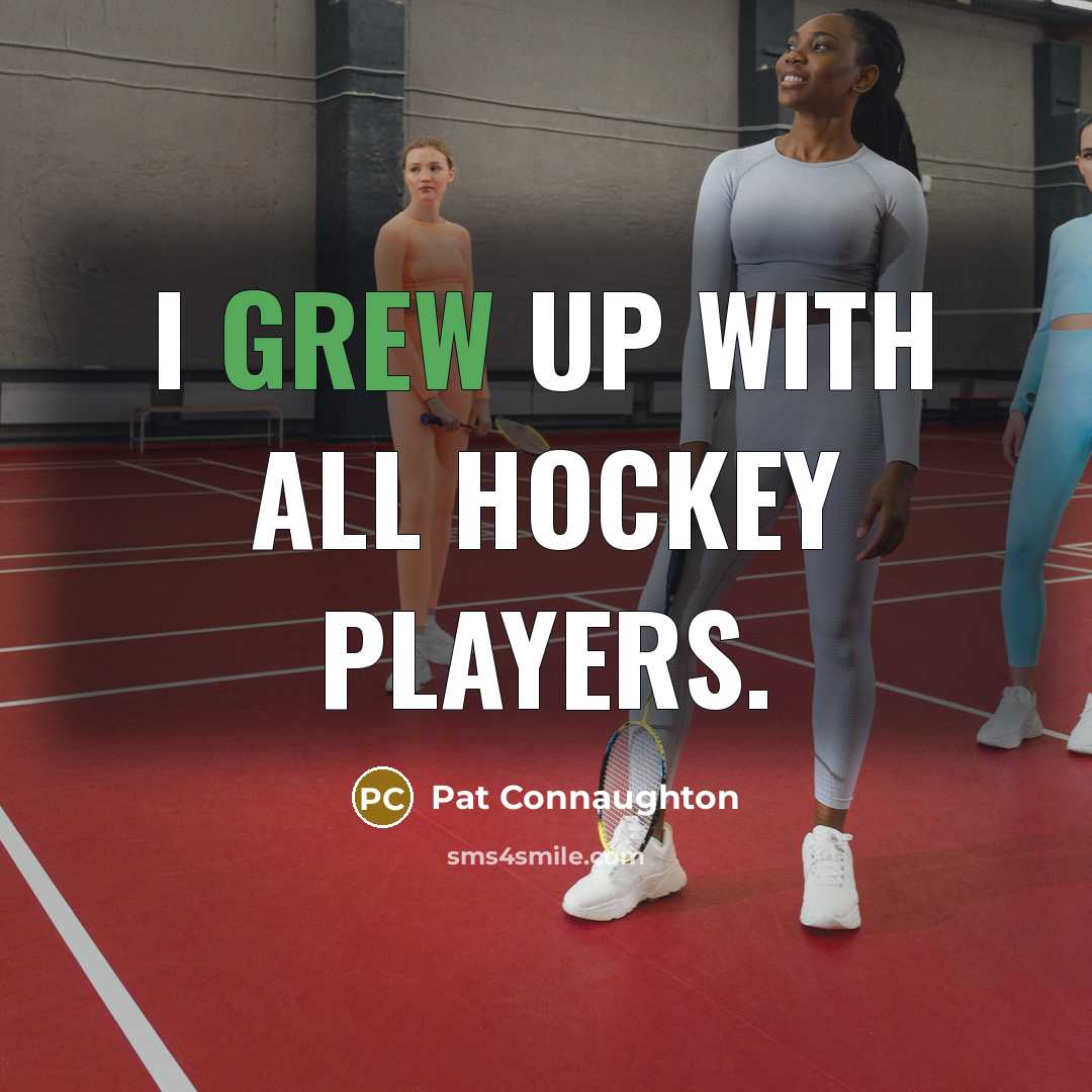 “I grew up with all hockey players.…” quote by Pat Connaughton