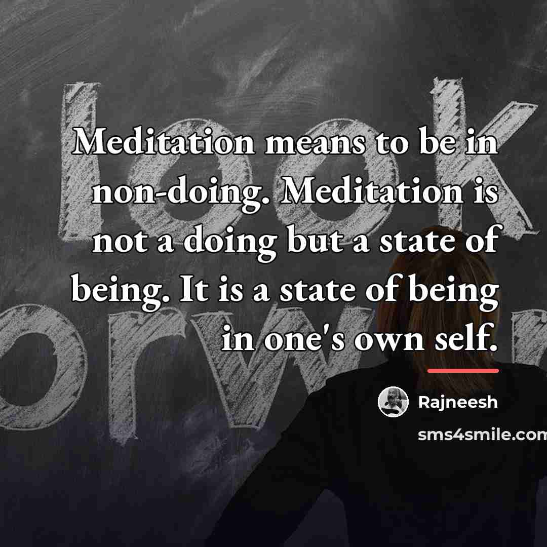 “Meditation means to be in non-doing. Meditation is not a…” quote by Rajneesh