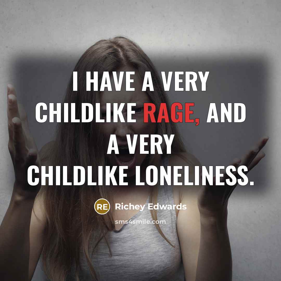 “I have a very childlike rage, and a very childlike…” quote by Richey Edwards