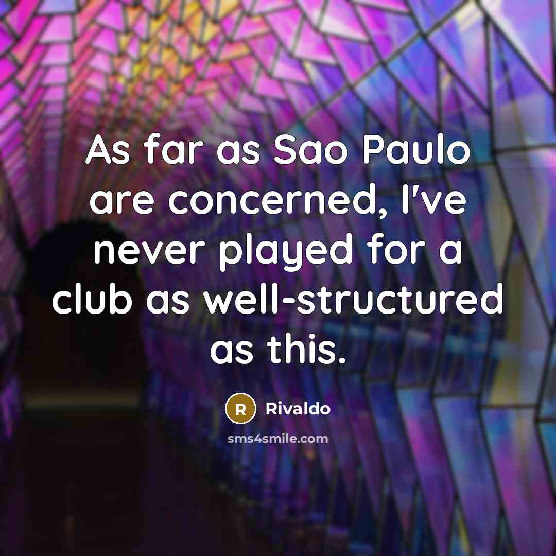“As far as Sao Paulo are concerned, I've never played…” quote by Rivaldo