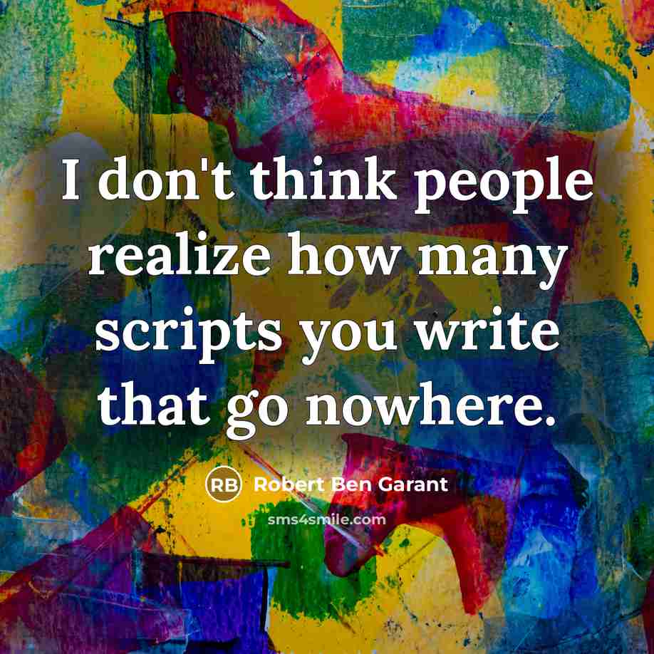 “I don't think people realize how many scripts you write…” quote by Robert Ben Garant