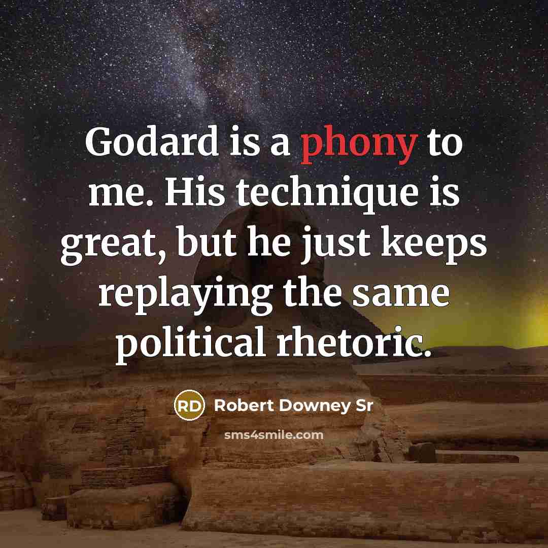 “Godard is a phony to me. His technique is great,…” quote by Robert Downey Sr