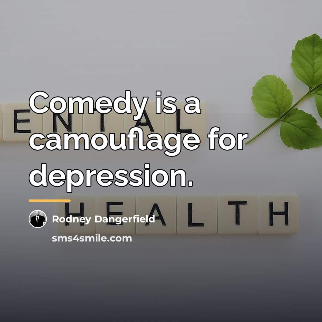 “Comedy is a camouflage for depression.…” quote by Rodney Dangerfield